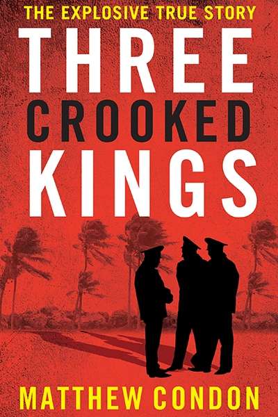 Dean Biron reviews &#039;Three Crooked Kings&#039; by Matthew Condon