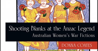 Sue Kossew reviews ‘Shooting Blanks at the Anzac Legend: Australian women’s war fictions’ by Donna Coates