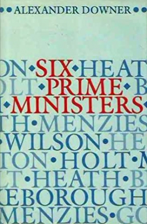John Gorton reviews &#039;Six Prime Ministers&#039; by Alexander Downer