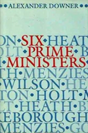 John Gorton reviews 'Six Prime Ministers' by Alexander Downer