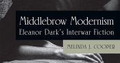 Susan Sheridan reviews 'Middlebrow Modernism: Eleanor Dark’s interwar fiction' by Melinda J. Cooper