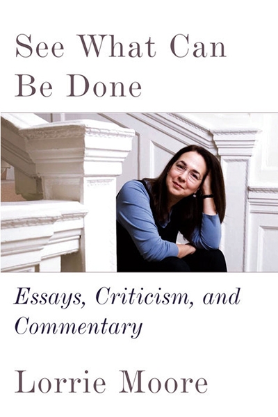 Lucas Thompson reviews &#039;See What Can Be Done: Essays, criticism, and commentary&#039; by Lorrie Moore