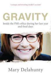 Joel Deane reviews 'Gravity: Inside the PM’s office during her last year and final days' by Mary Delahunty and 'Rudd, Gillard and Beyond' by Troy Bramston