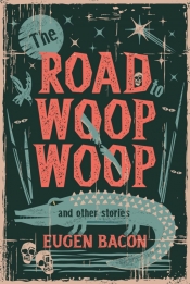 Susan Midalia reviews 'The Road to Woop Woop and other stories' by Eugen Bacon