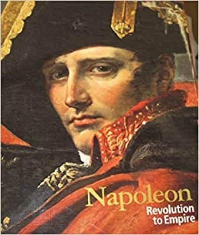 Robert Aldrich reviews &#039;Napoleon: Revolution to Empire&#039; edited by Ted Gott
