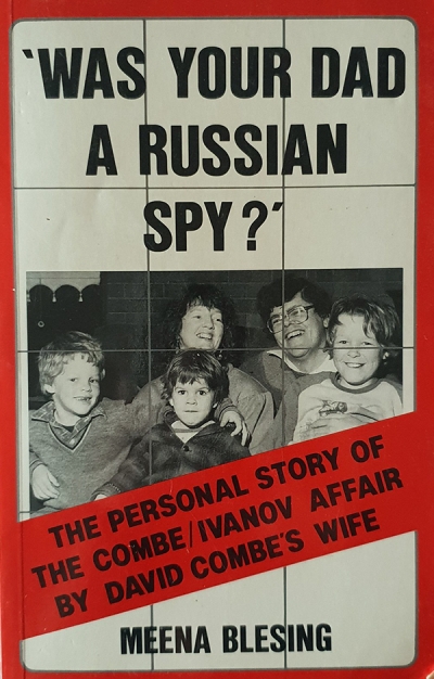 Bronwen Levy reviews &#039;Was Your Dad A Russian Spy? The personal story of the Combe/Ivanov Affair by David Combe’s wife&#039; by Meena Blesing