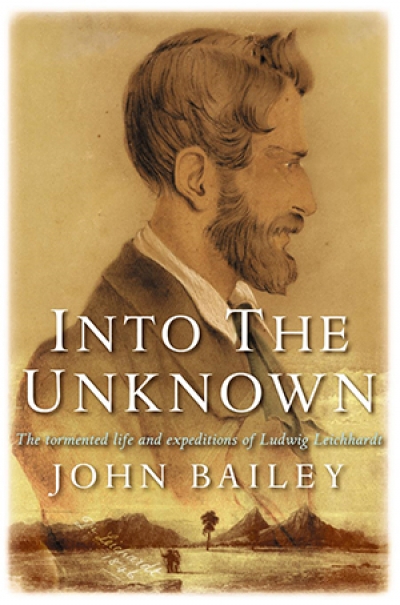 Darrell Lewis reviews &#039;Into the Unknown: The Tormented Life and Expeditions of Ludwig Leichhardt&#039; by John Bailey