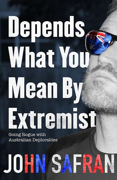 Johanna Leggatt reviews &#039;Depends What You  Mean By Extremist: Going rogue with Australian deplorables&#039; by John Safran