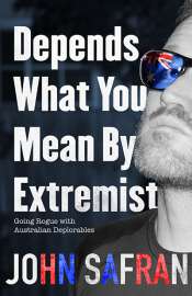 Johanna Leggatt reviews 'Depends What You  Mean By Extremist: Going rogue with Australian deplorables' by John Safran