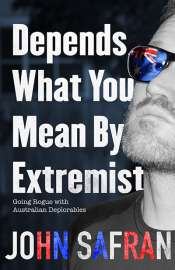 Johanna Leggatt reviews 'Depends What You Mean By Extremist: Going rogue with Australian deplorables' by John Safran