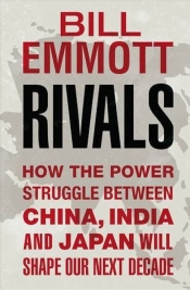 Nick Bisley reviews ' Rivals: How the power struggle between China, India and Japan will shape our next decade' by Bill Emmott and 'The New Asian Hemisphere: The irresistible shift of global power to the east’ by Kishore Mahbubani