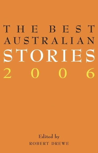 Delia Falconer reviews &#039;The Best Australian Stories 2006&#039; edited by Robert Drewe