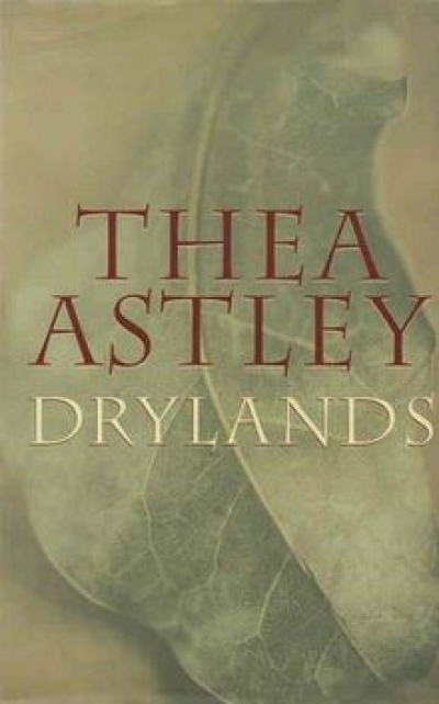Kerryn Goldsworthy reviews &#039;Drylands&#039; by Thea Astley