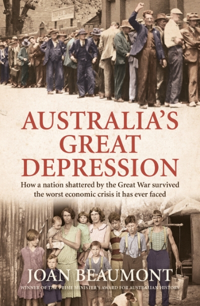 Benjamin Huf reviews 'Australia’s Great Depression: How a nation shattered by the Great War survived the worst economic crisis it has ever faced' by Joan Beaumont