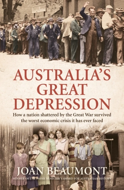 Benjamin Huf reviews &#039;Australia’s Great Depression: How a nation shattered by the Great War survived the worst economic crisis it has ever faced&#039; by Joan Beaumont