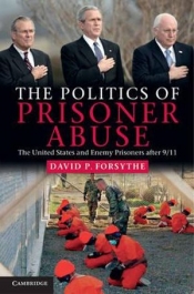 Alison Broinowski reviews 'David P. Forsythe: The Politics of Prisoner Abuse' by David P. Forsythe