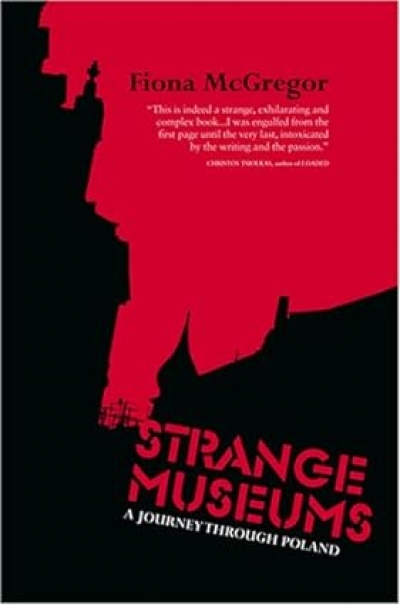 Claudia Hyles reviews &#039;Strange Museums: A Journey through Poland&#039; by Fiona McGregor
