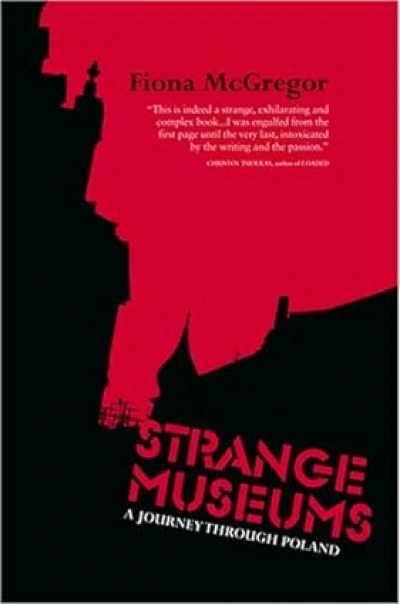 Claudia Hyles reviews &#039;Strange Museums: A Journey through Poland&#039; by Fiona McGregor
