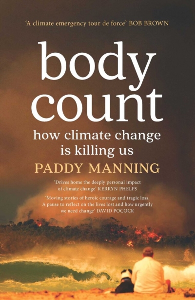 Timothy Neale reviews &#039;Body Count: How climate change is killing us (Second Edition)&#039; by Paddy Manning and &#039;Fire: A brief history&#039; by Stephen J. Pyne
