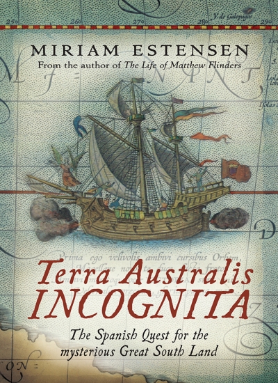 Gillian Dooley reviews &#039;Terra Australis Incognita: The Spanish quest for the mysterious Great Southern Land&#039; by Miriam Estensen