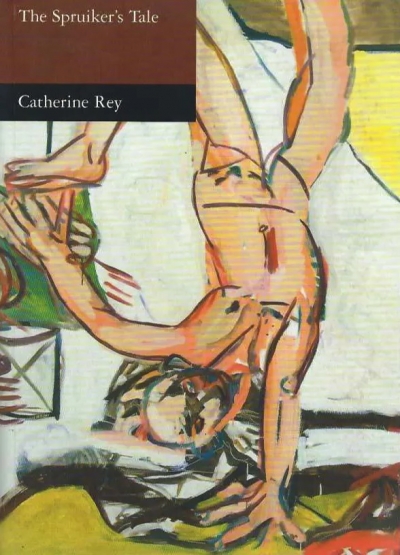 Denise O’Dea reviews ‘The Spruiker’s Tale’ by Catherine Rey (translated by Andrew Riemer)