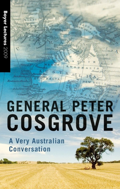 Patrick Allington reviews &#039;Boyer Lectures: A very Australian conversation&#039; by Peter Cosgrove