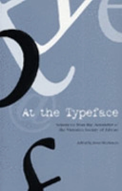 Aviva Tuffield reviews ‘At the Typeface: Selections from the newsletter of the Victorian society of editors’ edited by Janet Mackenzie