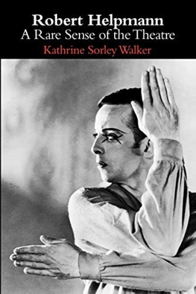 Lee Christofis reviews &#039;Robert Helpmann: A rare sense of the theatre&#039; by Kathrine Sorley Walker