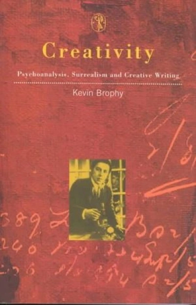 Fiona Capp reviews &#039;Creativity: Psychoanalysis, Surrealism and creative writing&#039; by Kevin Brophy
