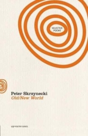 Anthony Lynch reviews 'Old/New World: New & selected poems' by Peter Skrzynecki
