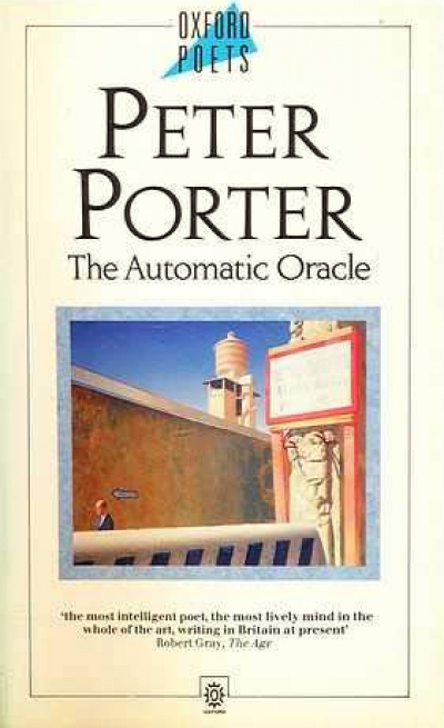 Bruce Bennett reviews &#039;The Automatic Oracle&#039; by Peter Porter