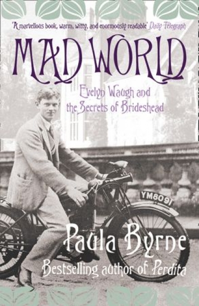 Glyn Davis reviews &#039;Mad World: Evelyn Waugh and the secrets of Brideshead&#039; by Paula Byrne