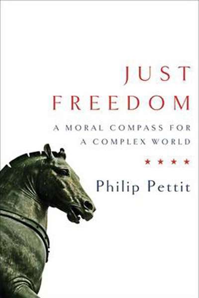 Glyn Davis reviews &#039;Just Freedom: A moral compass for a complex world&#039; by Philip Pettit