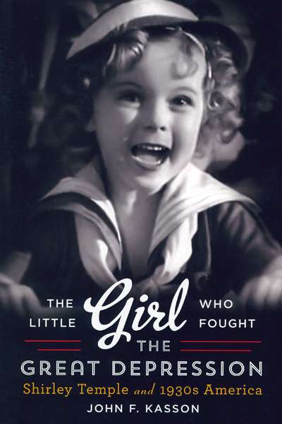 Desley Deacon reviews &#039;The Little Girl who Fought the Great Depression: Shirley Temple and 1930s America&#039; by John F. Kasson