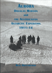 Alasdair McGregor reviews 'Aurora: Douglas Mawson and the Australasian Antarctic Expedition 1911–14' by Beau Riffenburgh