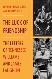 Ian Dickson reviews 'The Luck of Friendship: The letters of Tennessee Williams and James Laughlin' edited by Peggy L. Fox and Thomas Keith