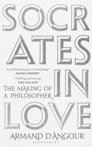 Julia Kindt reviews &#039;Socrates in Love: The making of a philosopher&#039; by Armand D’Angour