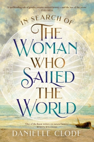 Gemma Betros reviews &#039;In Search of the Woman Who Sailed the World&#039; by Danielle Clode
