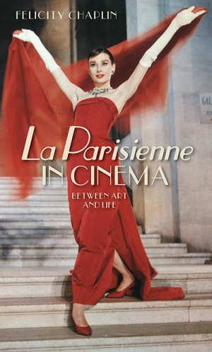 Philippa Hawker reviews &#039;&quot;La Parisienne&quot; in Cinema: Between art and life&#039; by Felicity Chaplin