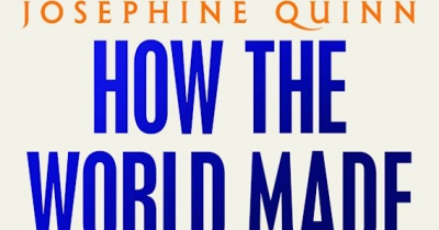 Miles Pattenden reviews ‘How the World Made the West: A 4,000-year history’ by Josephine Quinn