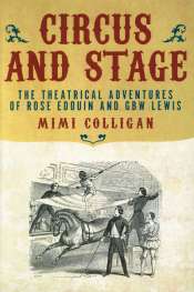 Jay Daniel Thompson reviews 'Circus and Stage: The theatrical adventures of Rose Edouin and GBW Lewis' by Mimi Colligan