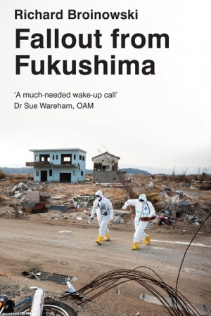 Gillian Terzis reviews &#039;Fallout from Fukushima&#039; by Richard Broinowski