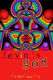 David Nichols reviews 'Levin's God' by Roger Wells