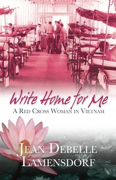 Rebecca Starford reviews &#039;Write Home for Me: A red cross woman in Vietnam&#039; by Jean Debelle Lamensdorf