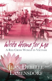 Rebecca Starford reviews 'Write Home for Me: A red cross woman in Vietnam' by Jean Debelle Lamensdorf