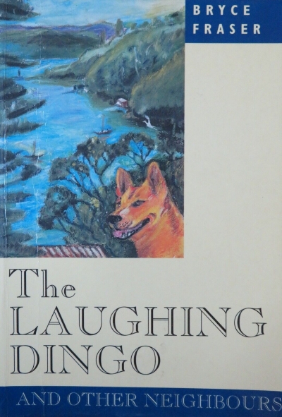 Judy Smallman reviews 'The Laughing Dingo and Other Neighbours' by Bryce Fraser