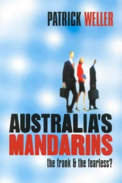 Australia&#039;s Mandarins: The Frank and the Fearless?
