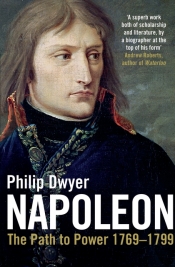 David Garrioch reviews 'Napoleon: The path to power 1769–1799' by Philip Dwyer