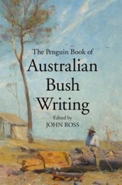 Susan K. Martin reviews 'The Penguin Book of Australian Bush Writing' edited by John Ross