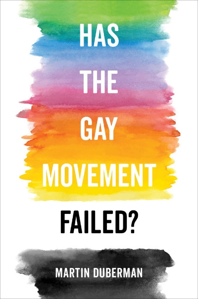 Dennis Altman reviews &#039;Has The Gay Movement Failed?&#039; by Martin Duberman
